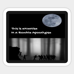 Excercise in a Zombie Apocalyptic World Sticker